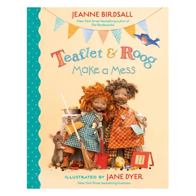 "Teaflet and Roog Make a Mess" - "" ("Birdsall Jeanne")(Library Binding)