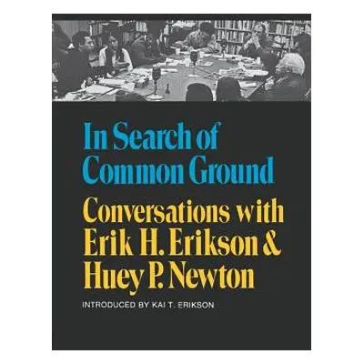 "In Search of Common Ground: Conversations with Erik H. Erikson and Huey P. Newton" - "" ("Eriks