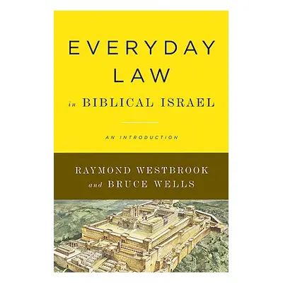 "Everyday Law in Biblical Israel: An Introduction" - "" ("Westbrook Raymond")(Paperback)