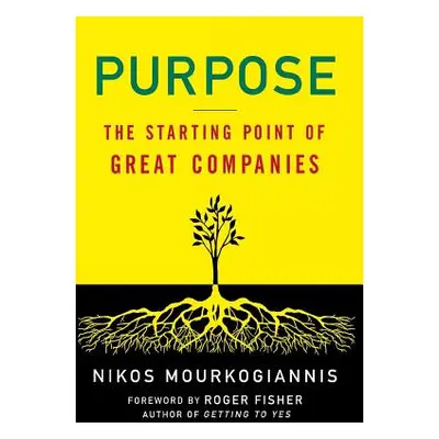 "Purpose: The Starting Point of Great Companies: The Starting Point of Great Companies" - "" ("M