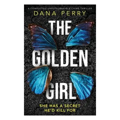 "The Golden Girl: A completely unputdownable crime thriller" - "" ("Perry Dana")(Paperback)