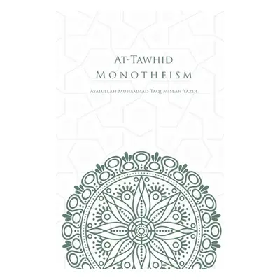 "At-Tawhid or Monotheism" - "" ("Yazdi Muhammad Taqi Misbah")(Paperback)