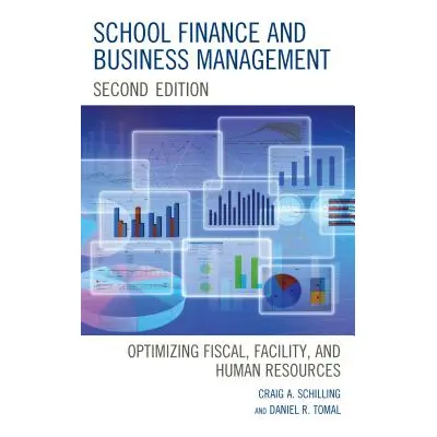 "School Finance and Business Management: Optimizing Fiscal, Facility and Human Resources, 2nd Ed