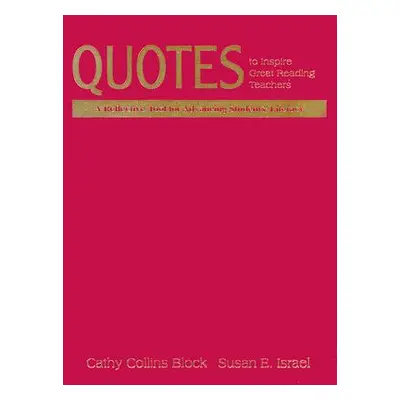 "Quotes to Inspire Great Reading Teachers: A Reflective Tool for Advancing Students′ Literacy" -