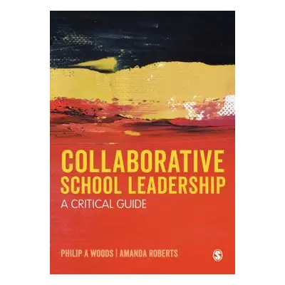 "Collaborative School Leadership: A Critical Guide" - "" ("Woods Philip")(Paperback)