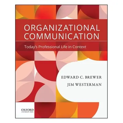 "Organizational Communication: Today's Professional Life in Context" - "" ("Brewer Edward C.")(P