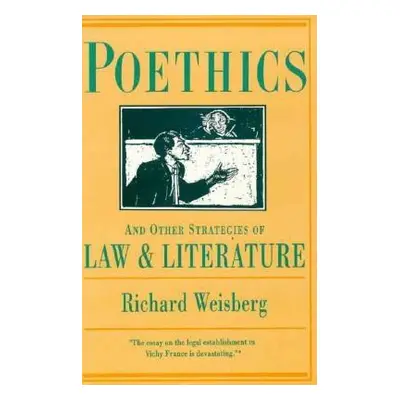 "Poethics and Other Strategies of Law and Literature" - "" ("Weisberg Richard")(Pevná vazba)