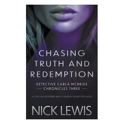 "Chasing Truth and Redemption: A Detective Series" - "" ("Lewis Nick")(Paperback)