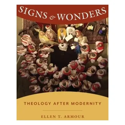 "Signs & Wonders: Theology After Modernity" - "" ("Armour Ellen")(Paperback)