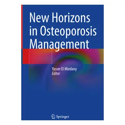 "New Horizons in Osteoporosis Management" - "" ("El Miedany Yasser")(Pevná vazba)