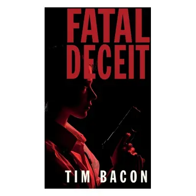 "Fatal Deceit" - "" ("Bacon Tim")(Paperback)