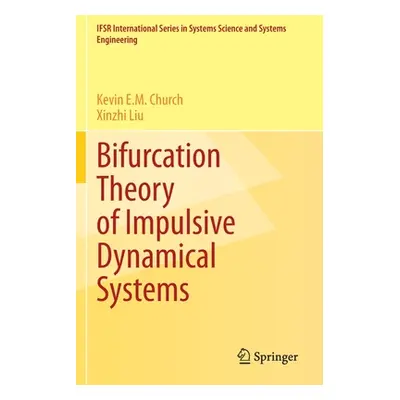 "Bifurcation Theory of Impulsive Dynamical Systems" - "" ("Church Kevin E. M.")(Paperback)