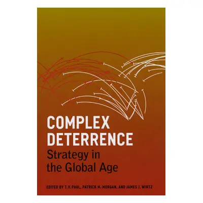 "Complex Deterrence: Strategy in the Global Age" - "" ("Paul T. V.")(Paperback)