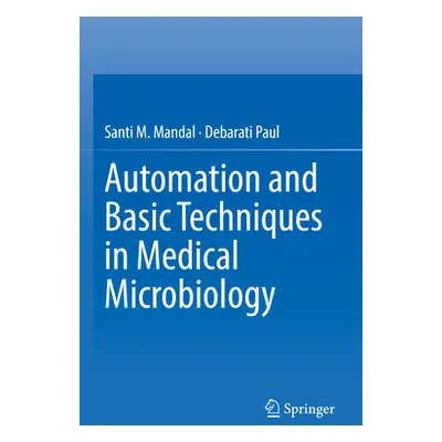 "Automation and Basic Techniques in Medical Microbiology" - "" ("Mandal Santi M.")(Paperback)