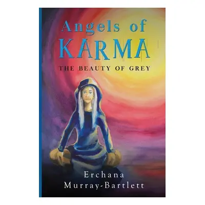 "Angels of Karma - The Beauty of Grey" - "" ("Murray-Bartlett Erchana")(Paperback)