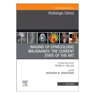 "Imaging of Gynecologic Malignancy: The Current State of the Art, an Issue of Radiologic Clinics