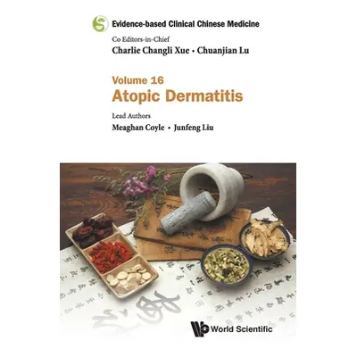 "Evidence-Based Clinical Chinese Medicine - Volume 16: Atopic Dermatitis" - "" ("Xue Charlie Cha