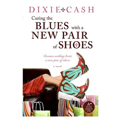 "Curing the Blues with a New Pair of Shoes" - "" ("Cash Dixie")(Paperback)