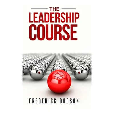 "The Leadership Course" - "" ("Dodson Frederick")(Pevná vazba)