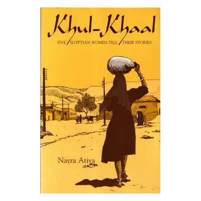 "Khul-Khaal: Five Egyptian Women Tell Their Stories" - "" ("Atiya Nayra")(Paperback)