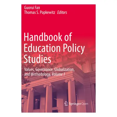 "Handbook of Education Policy Studies: Values, Governance, Globalization, and Methodology, Volum