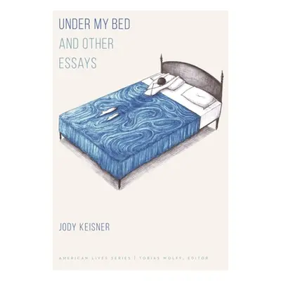 "Under My Bed and Other Essays" - "" ("Keisner Jody")(Paperback)