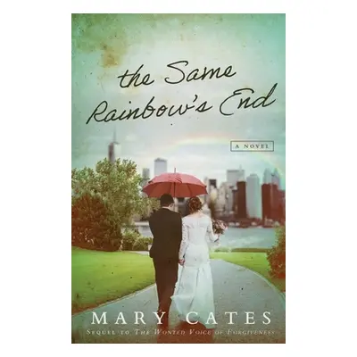 "The Same Rainbow's End" - "" ("Cates Mary")(Paperback)