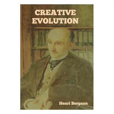 "Creative Evolution" - "" ("Bergson Henri")(Pevná vazba)