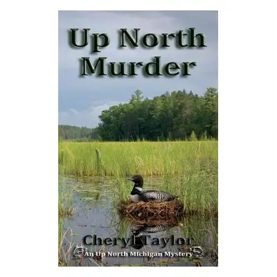 "Up North Murder: Up North Michigan Mystery Book 1" - "" ("Taylor Cheryl")(Paperback)