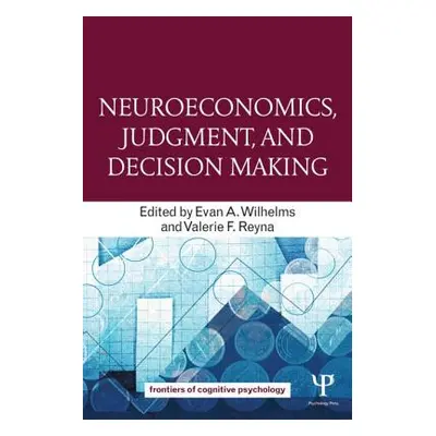 "Neuroeconomics, Judgment, and Decision Making" - "" ("Wilhelms Evan A.")(Paperback)