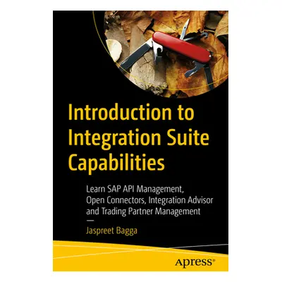 "Introduction to Integration Suite Capabilities: Learn SAP API Management, Open Connectors, Inte