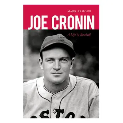 "Joe Cronin: A Life in Baseball" - "" ("Armour Mark")(Paperback)