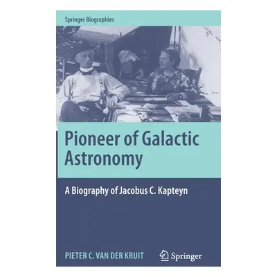 "Pioneer of Galactic Astronomy: A Biography of Jacobus C. Kapteyn" - "" ("Van Der Kruit Pieter C