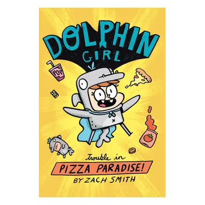 "Dolphin Girl 1: Trouble in Pizza Paradise!" - "" ("Smith Zach")(Paperback)