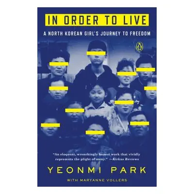 "In Order to Live: A North Korean Girl's Journey to Freedom" - "" ("Park Yeonmi")(Paperback)