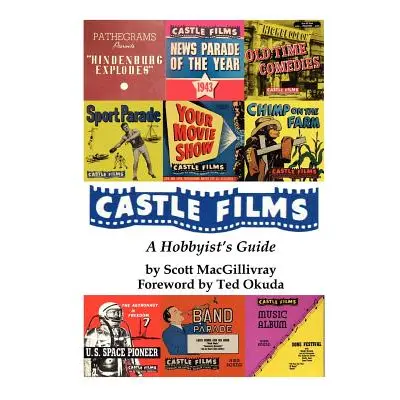 "Castle Films: A Hobbyist's Guide" - "" ("Macgillivray Scott")(Paperback)