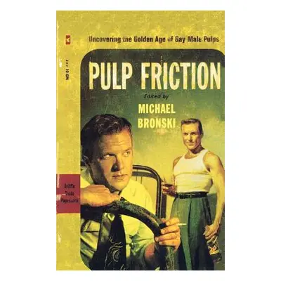 "Pulp Friction: Uncovering the Golden Age of Gay Male Pulps" - "" ("Bronski Michael")(Paperback)