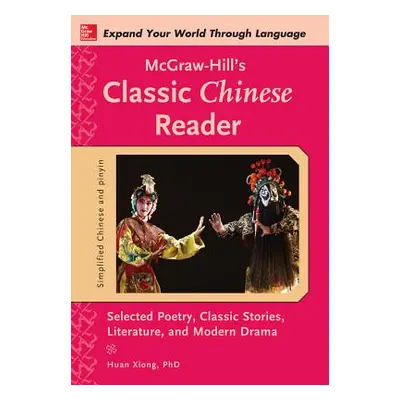 "McGraw-Hill's Classic Chinese Reader" - "" ("Xiong Huan")(Paperback)