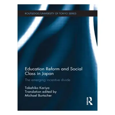 "Education Reform and Social Class in Japan: The emerging incentive divide" - "" ("Kariya Takehi