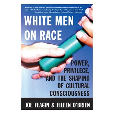 "White Men on Race: Power, Privilege, and the Shaping of Cultural Consciousness" - "" ("Feagin J