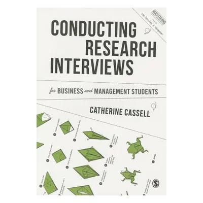 "Conducting Research Interviews for Business and Management Students" - "" ("Cassell Catherine")