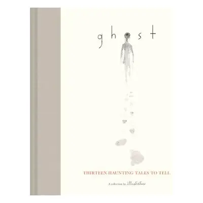 "Ghost: Thirteen Haunting Tales to Tell