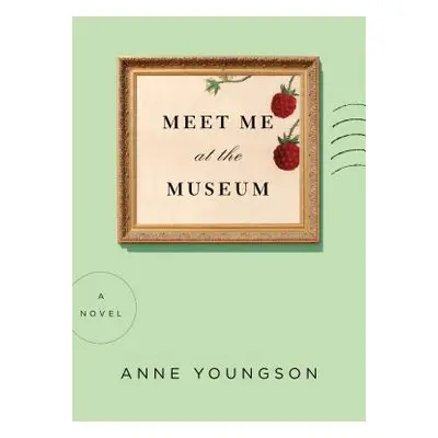 "Meet Me at the Museum" - "" ("Youngson Anne")(Pevná vazba)