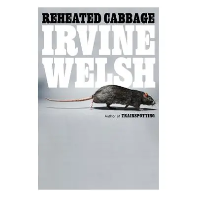 "Reheated Cabbage: Tales of Chemical Degeneration" - "" ("Welsh Irvine")(Paperback)