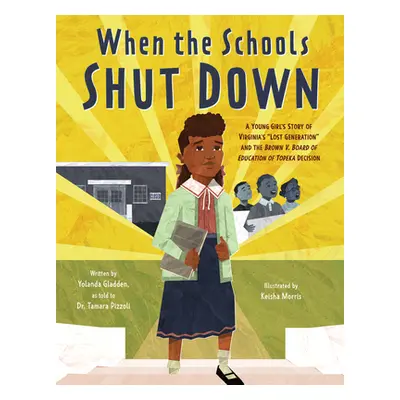 "When the Schools Shut Down: A Young Girl's Story of Virginia's Lost Generation and the Brown V.