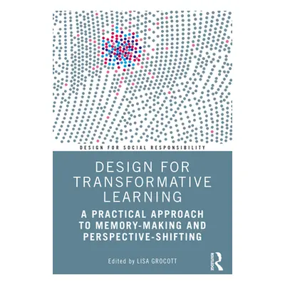 "Design for Transformative Learning: A Practical Approach to Memory-Making and Perspective-Shift