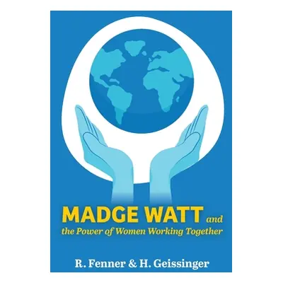 "Madge Watt and the Power of Women Working Together" - "" ("Fenner R.")(Paperback)