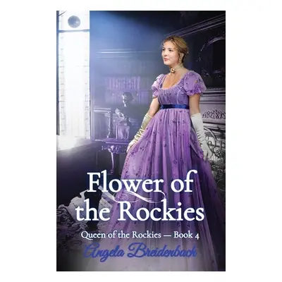 "Flower of the Rockies" - "" ("Breidenbach Angela")(Paperback)