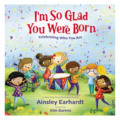 "I'm So Glad You Were Born: Celebrating Who You Are" - "" ("Earhardt Ainsley")(Pevná vazba)