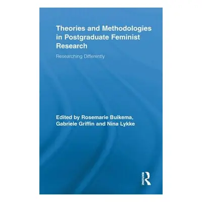 "Theories and Methodologies in Postgraduate Feminist Research: Researching Differently" - "" ("B